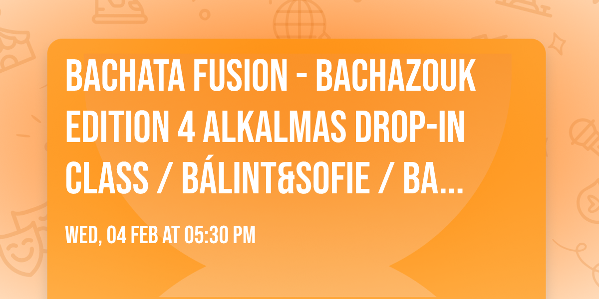 BACHATA FUSION - BACHAZOUK EDITION 4 alkalmas DROP-IN CLASS \/ B\u00e1lint&Sofie \/ Bachata Factory