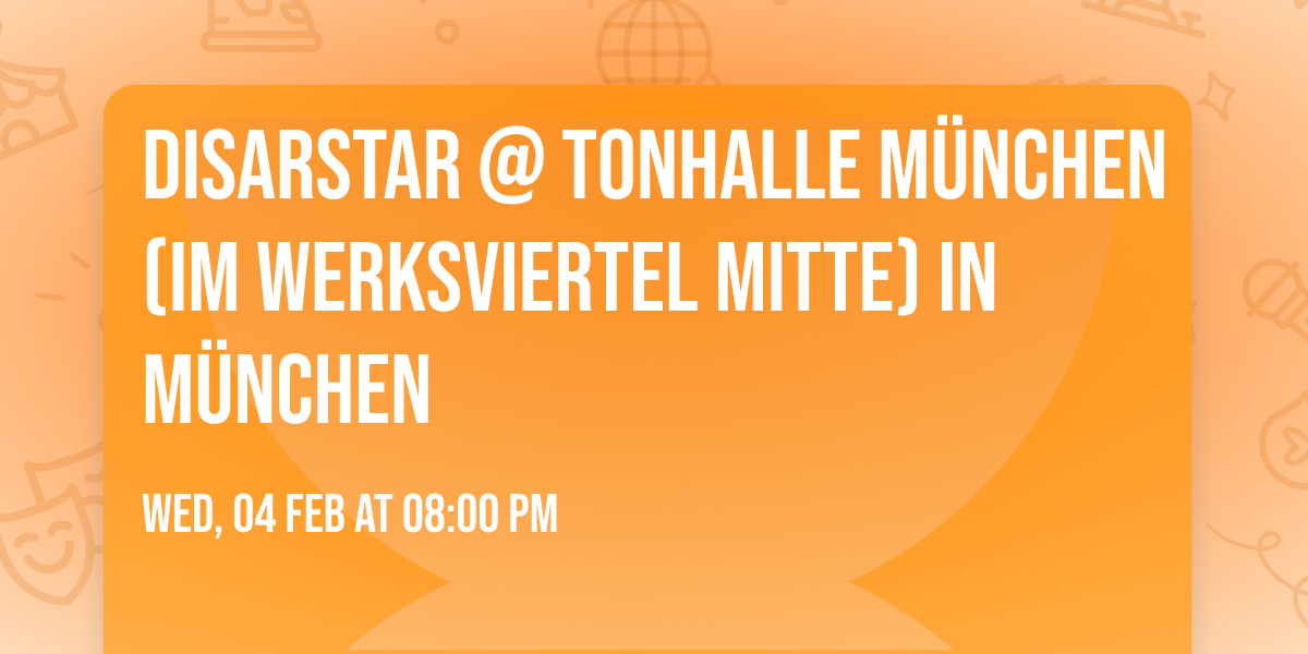 Disarstar @ TonHalle M\u00fcnchen (im Werksviertel Mitte) in M\u00fcnchen