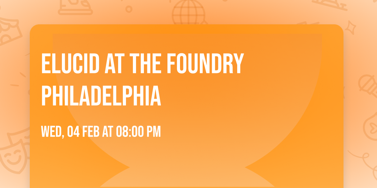 Elucid at The Foundry Philadelphia