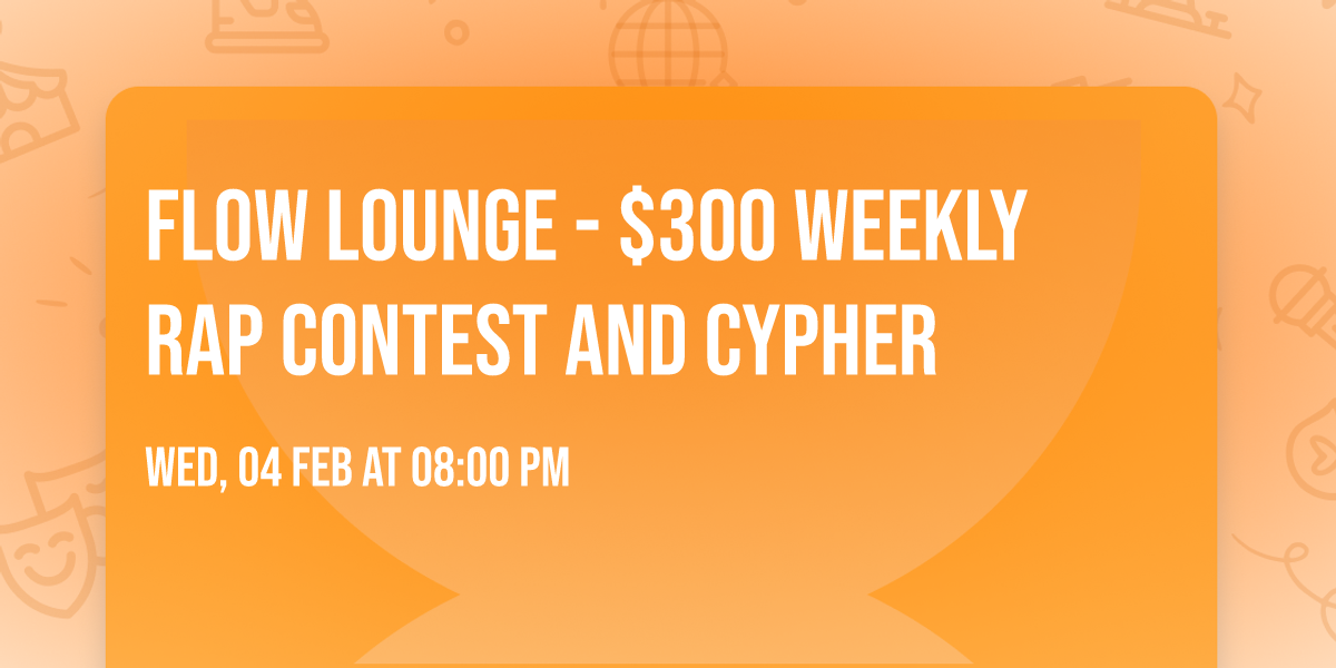 Flow Lounge - $300 Weekly Rap Contest and Cypher