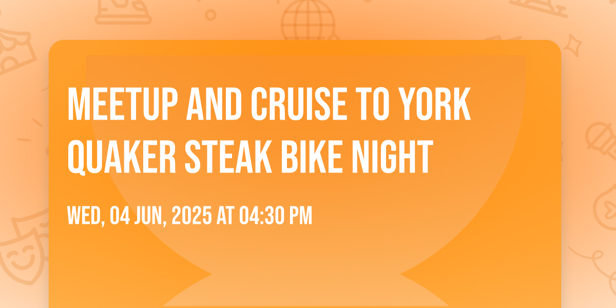 Meetup and Cruise to York Quaker Steak Bike Night , Rutters 1400 ...
