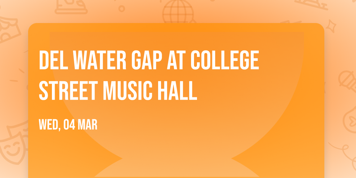Del Water Gap at College Street Music Hall