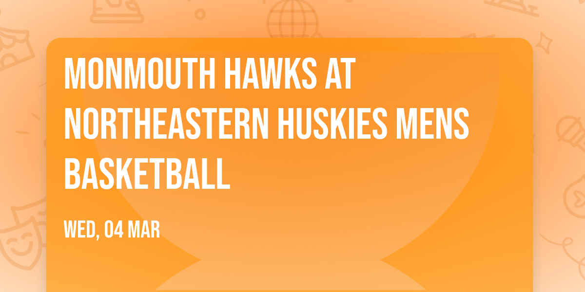 Monmouth Hawks at Northeastern Huskies Mens Basketball