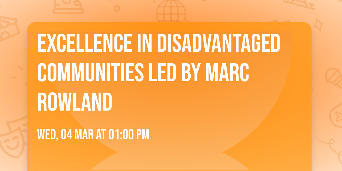 Excellence in Disadvantaged Communities led by Marc Rowland