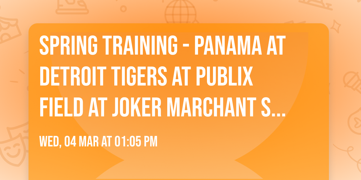 Spring Training - Panama at Detroit Tigers at Publix Field at Joker Marchant Stadium