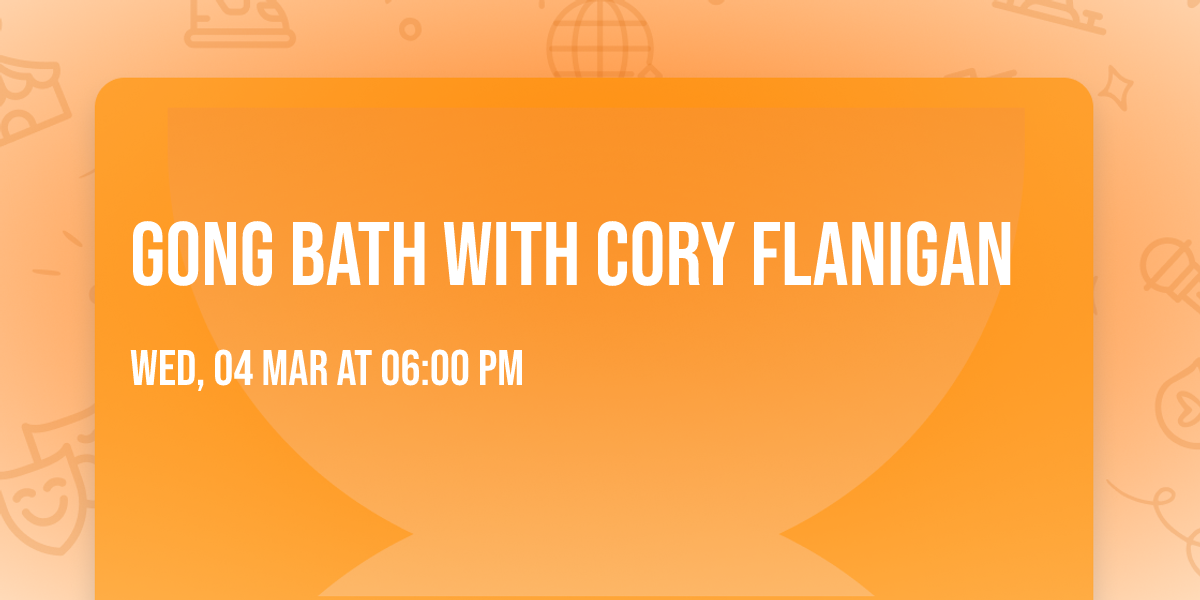 Gong Bath with Cory Flanigan 