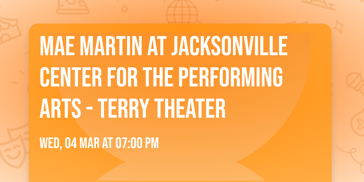 Mae Martin at Jacksonville Center for the Performing Arts - Terry Theater