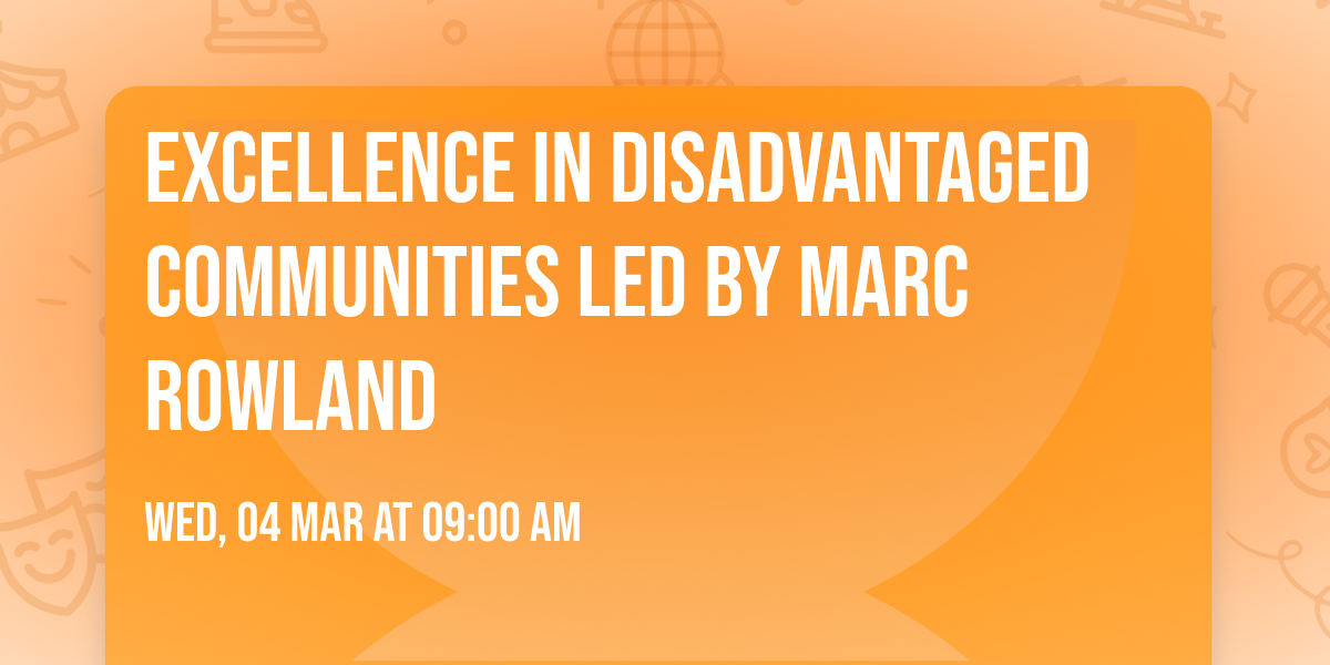 Excellence in Disadvantaged Communities led by Marc Rowland
