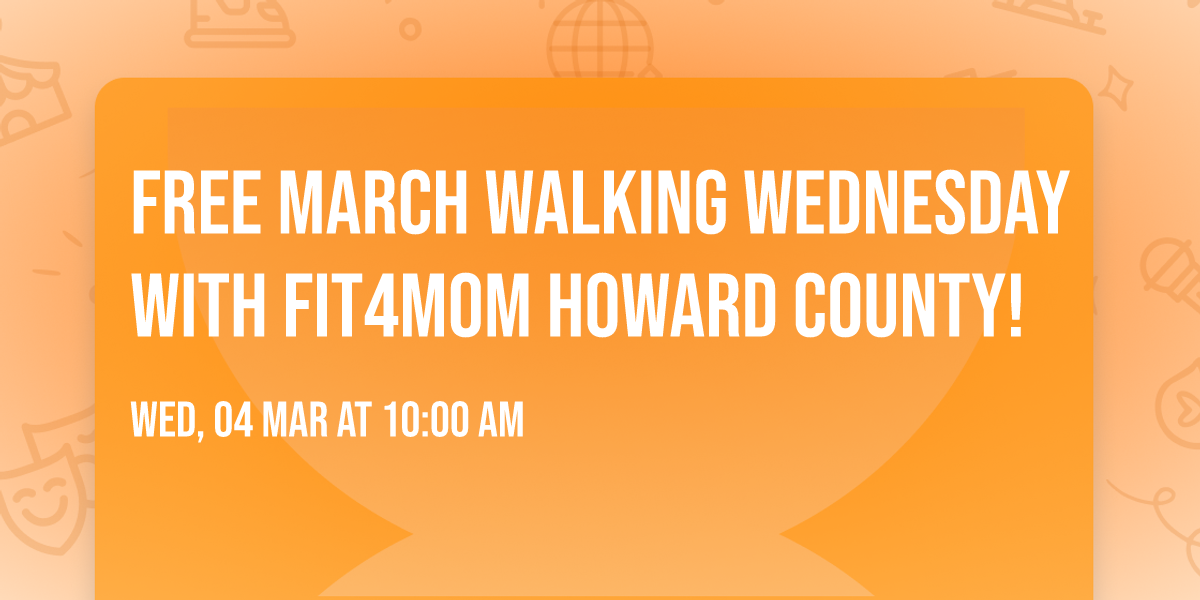 FREE \u2618\ufe0fMarch\u2618\ufe0f Walking Wednesday with FIT4MOM Howard County! 