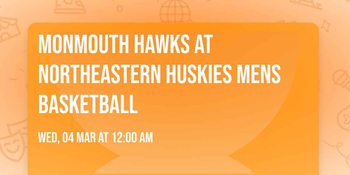 Monmouth Hawks at Northeastern Huskies Mens Basketball