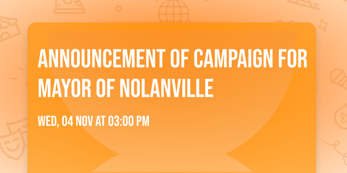 Announcement of campaign for Mayor of Nolanville 