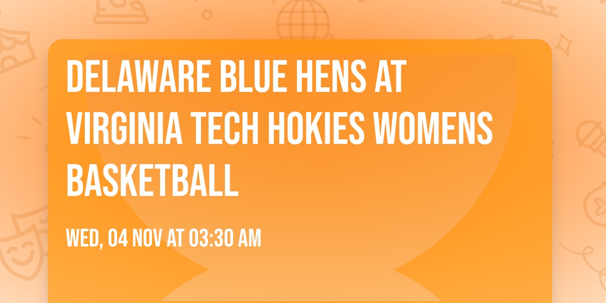 Delaware Blue Hens at Virginia Tech Hokies Womens Basketball