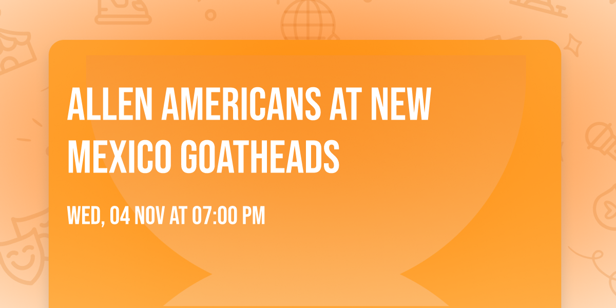 Allen Americans at New Mexico Goatheads