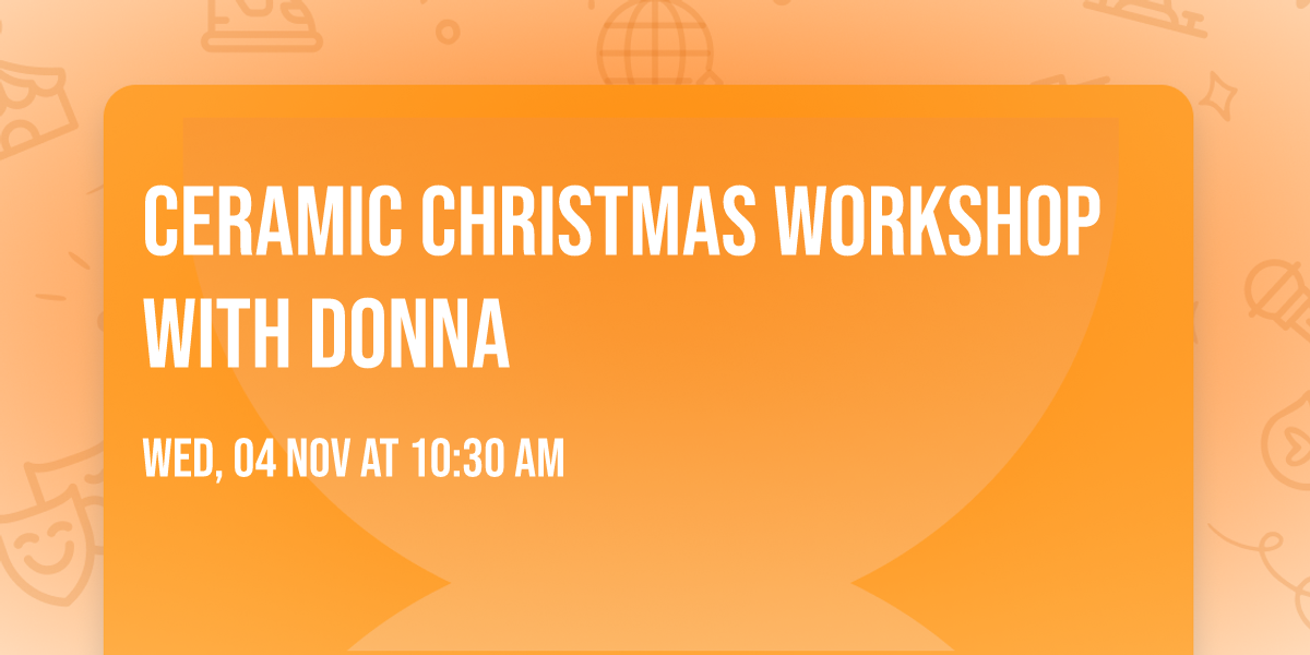 Ceramic Christmas Workshop with Donna