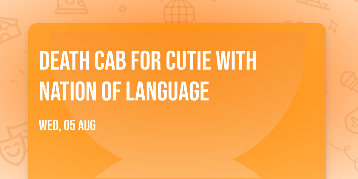 Death Cab for Cutie with Nation of Language