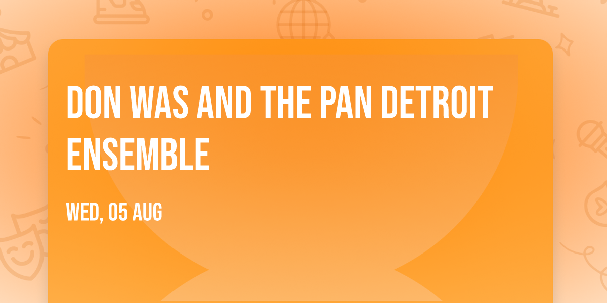 Don Was and The Pan Detroit Ensemble