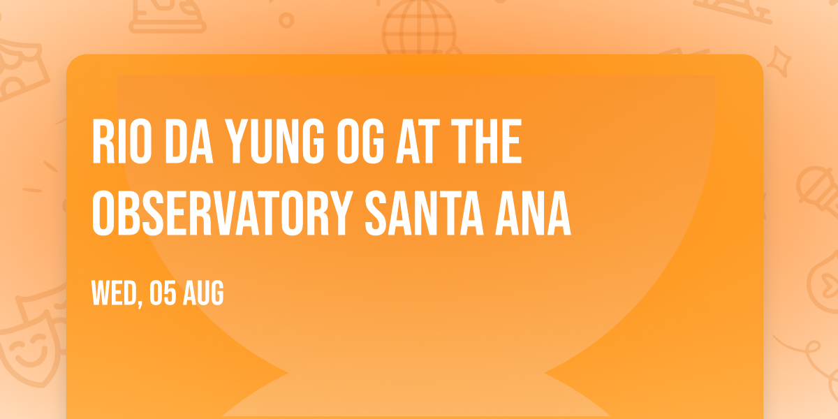 Rio Da Yung Og at The Observatory Santa Ana