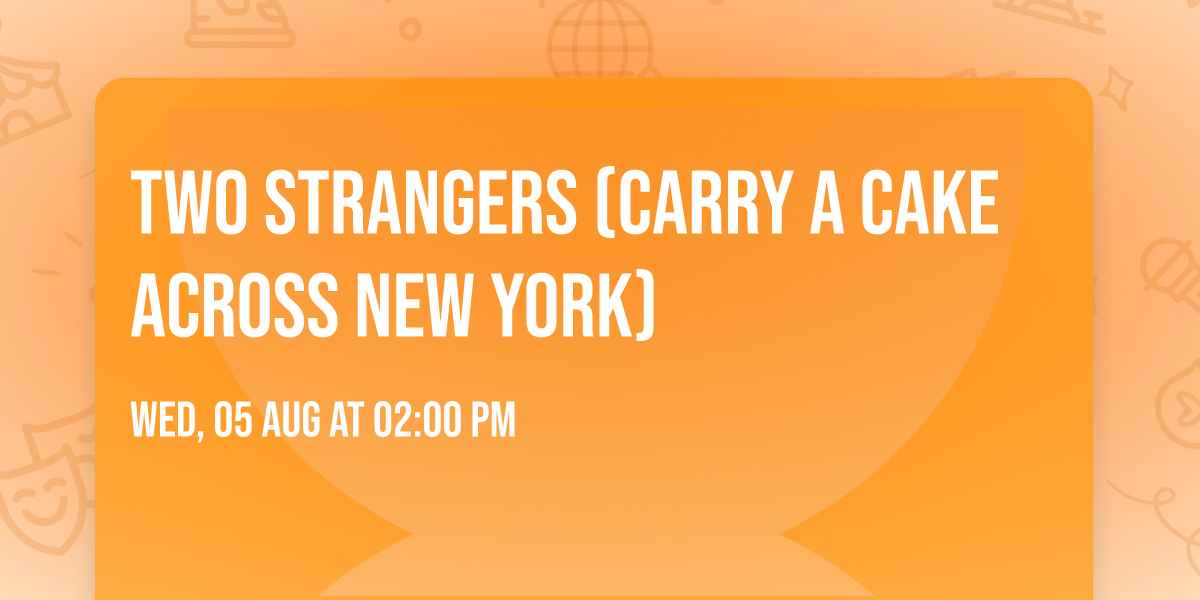 Two Strangers (Carry a Cake Across New York)