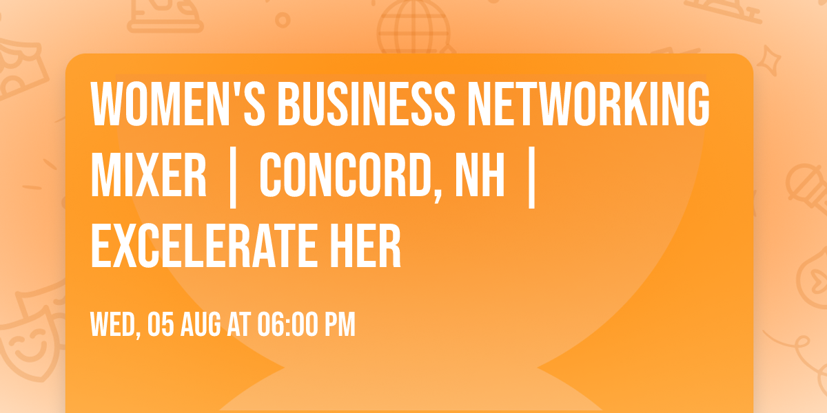 Women's Business Networking Mixer | Concord, NH | Excelerate HER