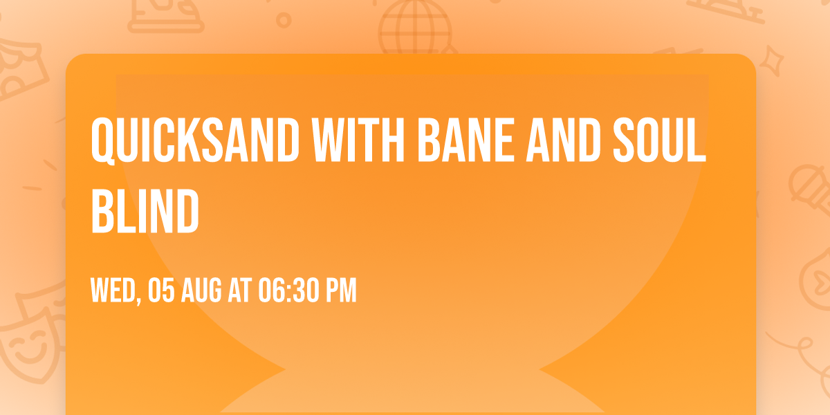 Quicksand with Bane and Soul Blind