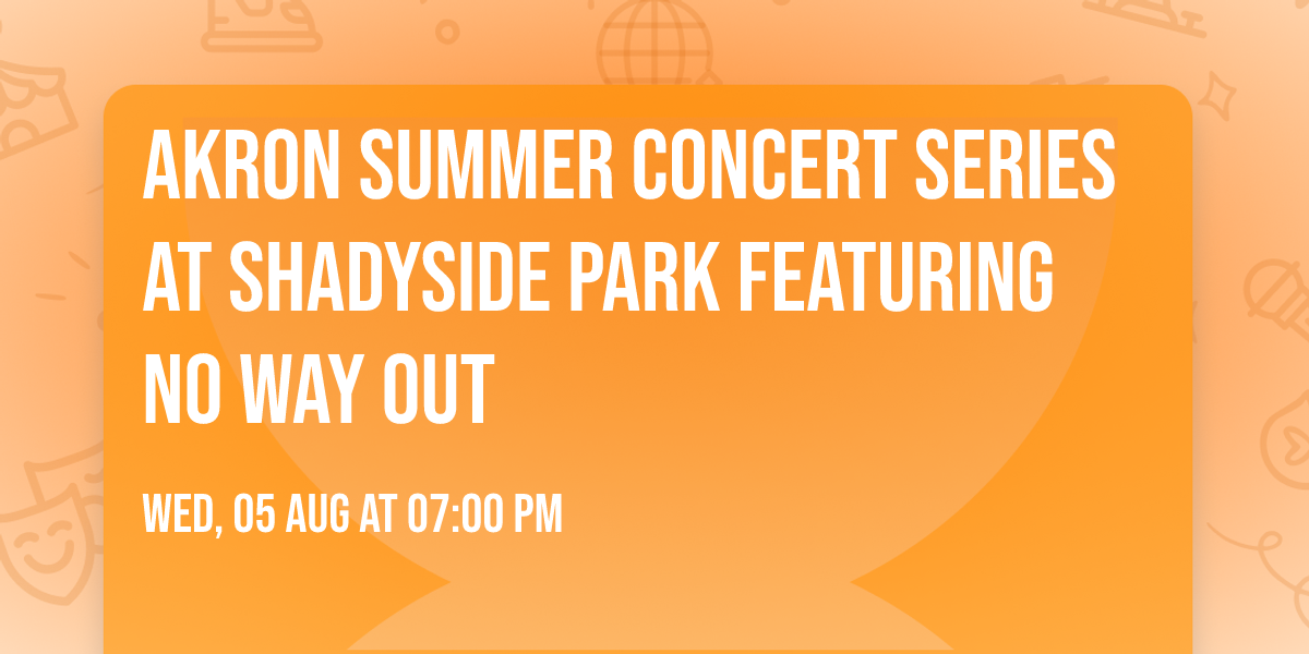 Akron Summer Concert Series at Shadyside Park featuring No Way Out