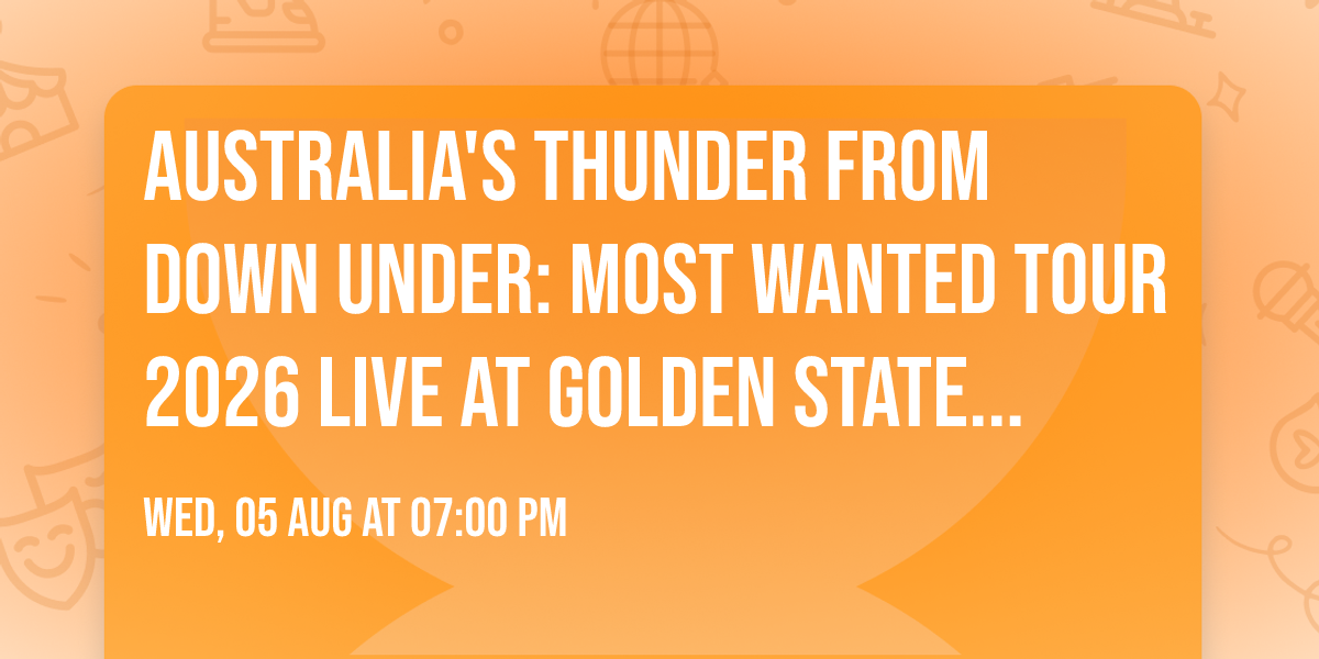 Australia's Thunder From Down Under: Most Wanted Tour 2026 Live at Golden State theatre, Monterey