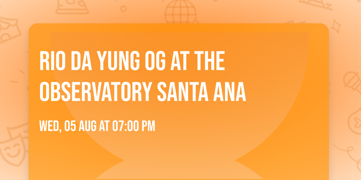 Rio Da Yung Og at The Observatory Santa Ana