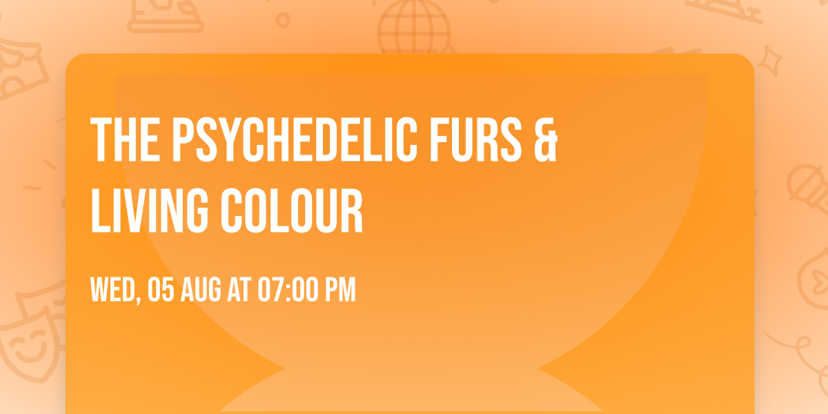 The Psychedelic Furs & Living Colour