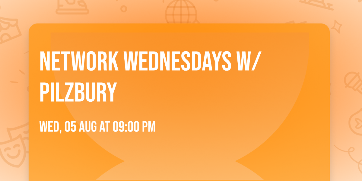 Network Wednesdays w\/ PilzBury