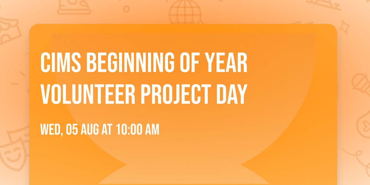 CIMS Beginning of Year Volunteer Project Day