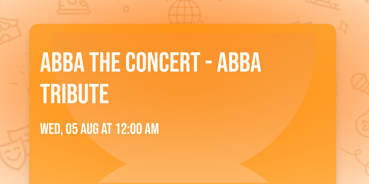 ABBA The Concert - ABBA Tribute