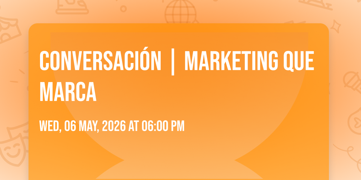 Conversaci\u00f3n | Marketing que marca