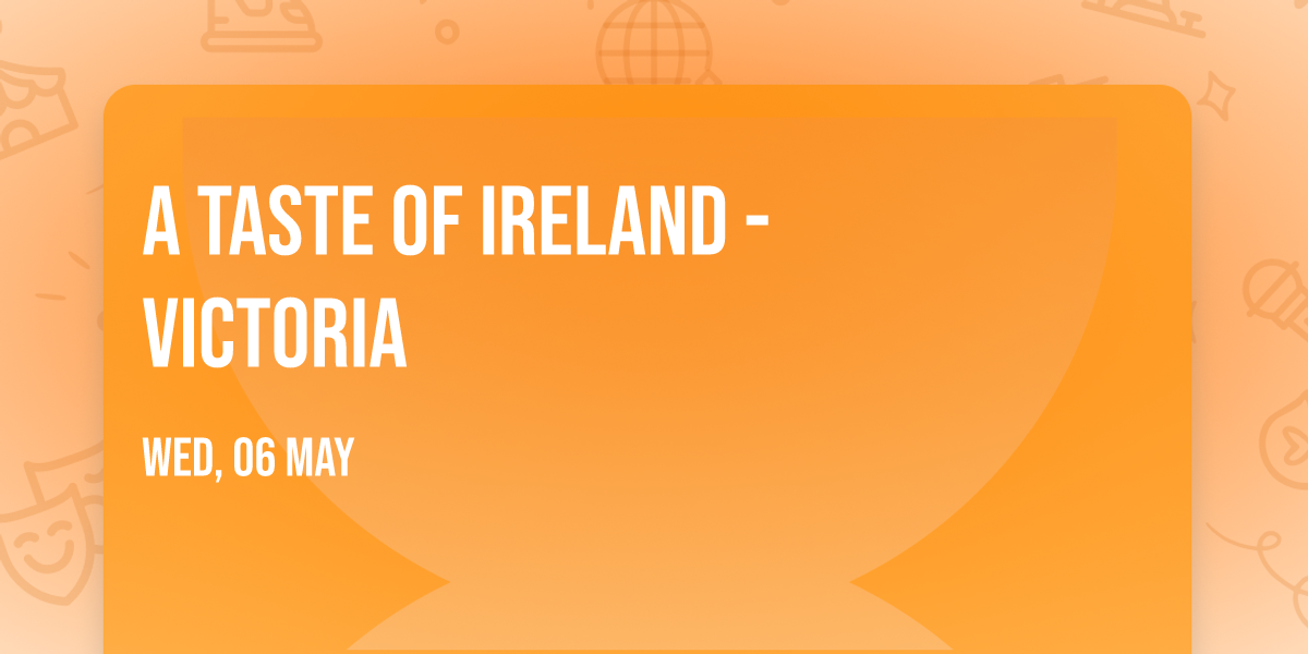 A Taste of Ireland - Victoria