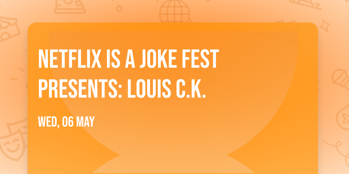 Netflix Is A Joke Fest Presents: Louis C.K.