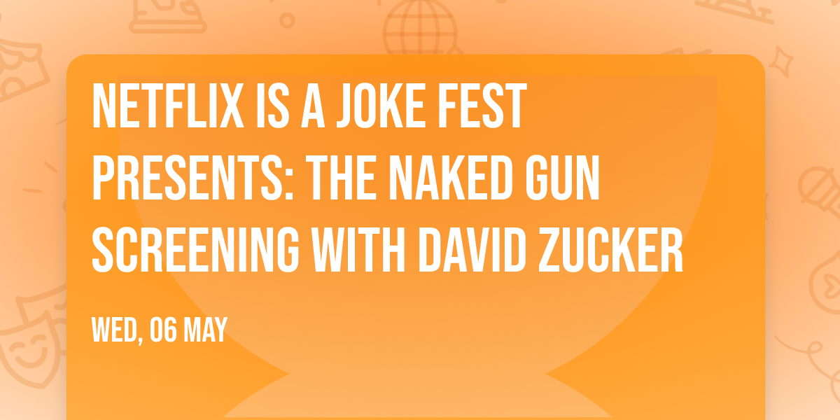 Netflix Is A Joke Fest Presents: The Naked Gun Screening with David Zucker