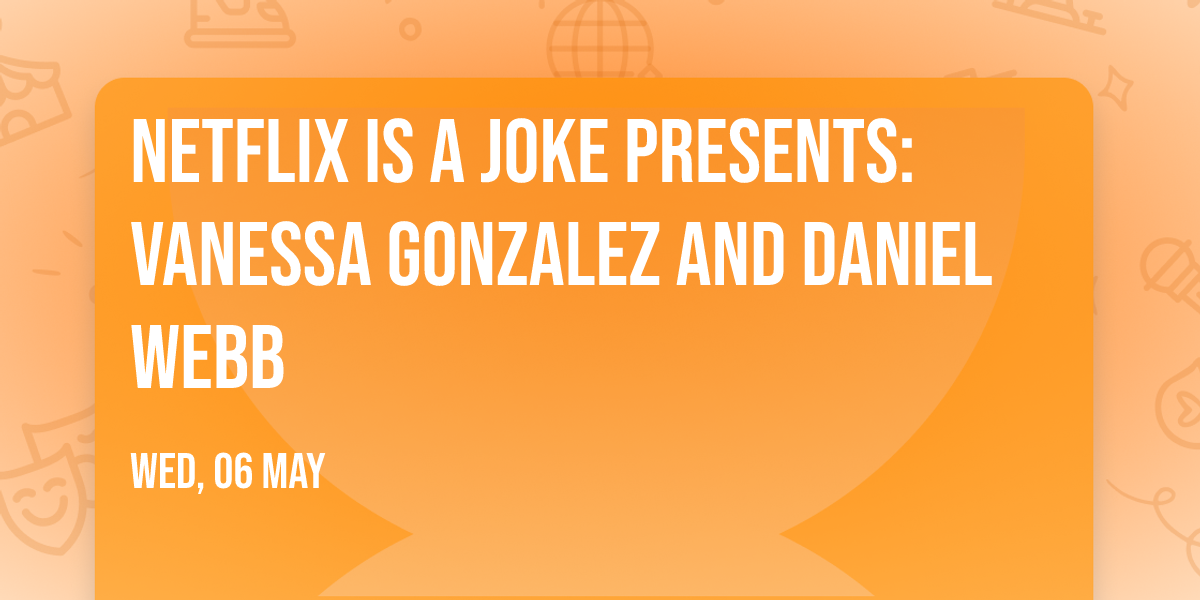 Netflix Is A Joke Presents: Vanessa Gonzalez and Daniel Webb