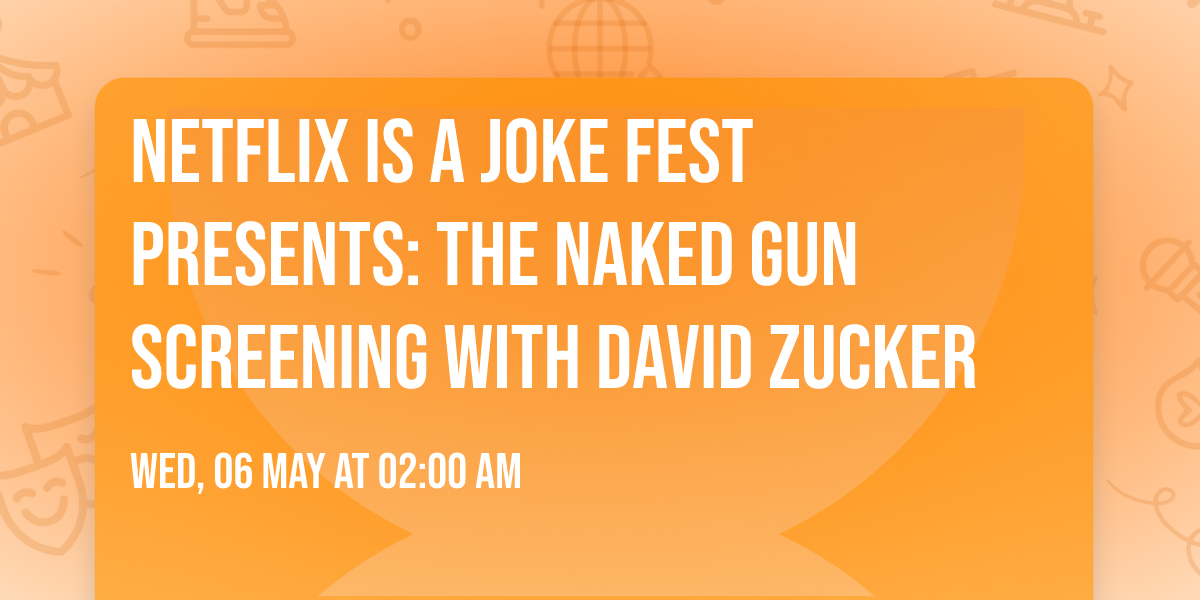Netflix Is A Joke Fest Presents: The Naked Gun Screening with David Zucker