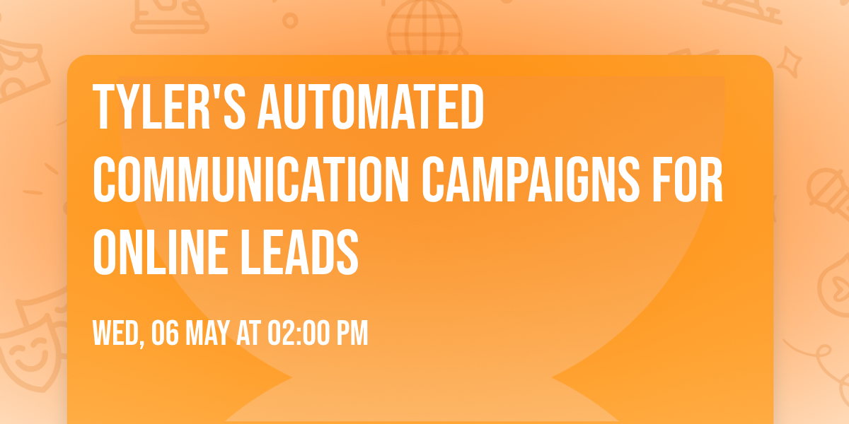 Tyler's Automated Communication Campaigns for Online Leads