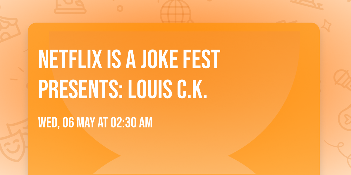 Netflix Is A Joke Fest Presents: Louis C.K.