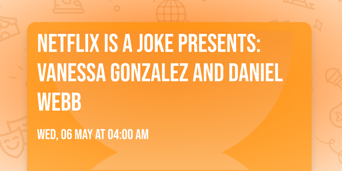 Netflix Is A Joke Presents: Vanessa Gonzalez and Daniel Webb