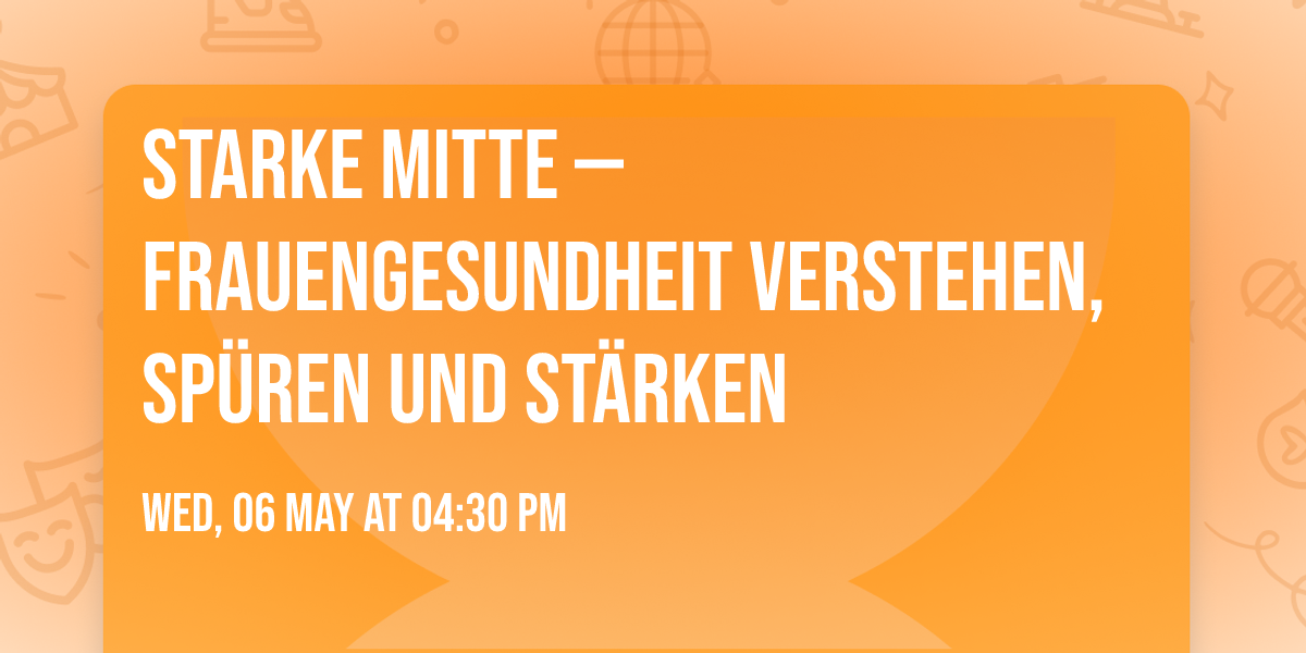 Starke Mitte \u2014 Frauengesundheit verstehen, sp\u00fcren und st\u00e4rken
