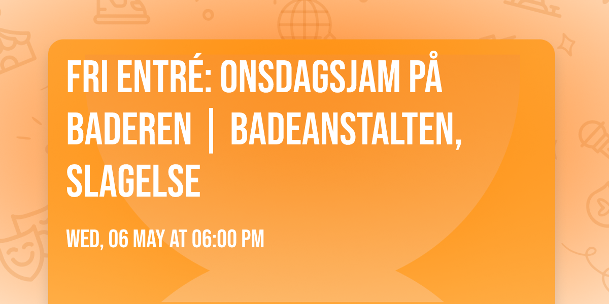 Fri entr\u00e9: Onsdagsjam p\u00e5 Baderen | Badeanstalten, Slagelse