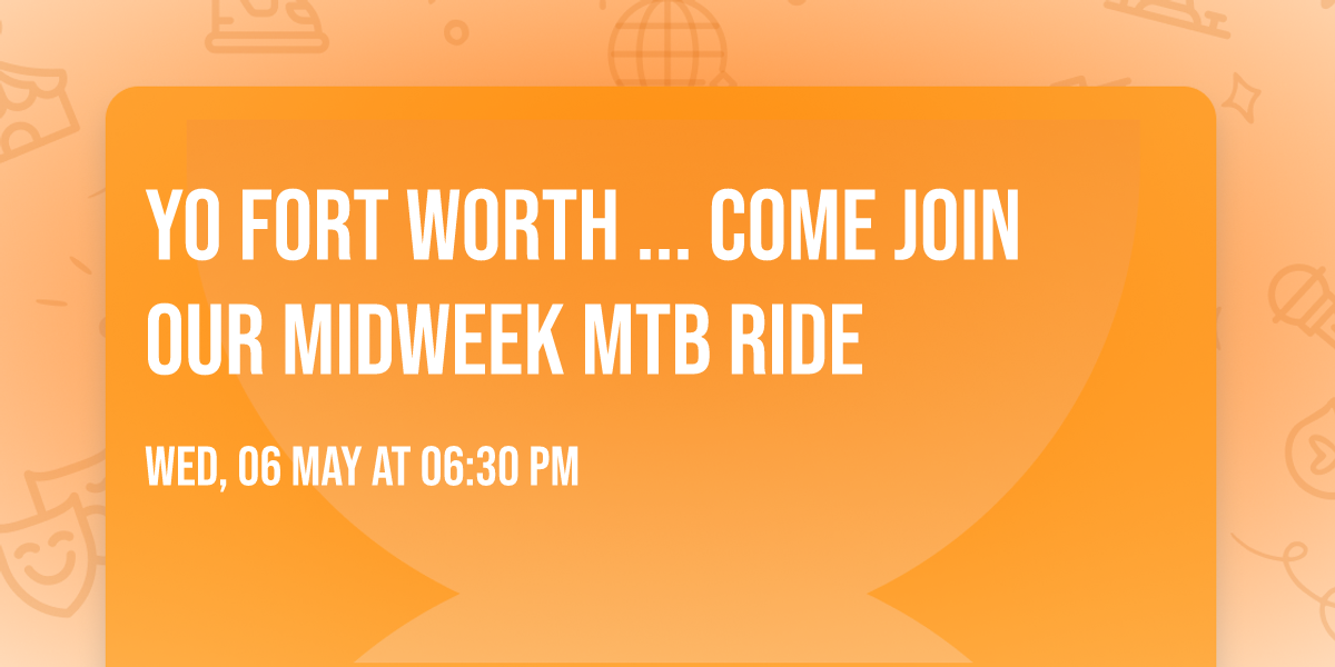 Yo Fort Worth ... Come Join Our Midweek MTB Ride \ud83d\udeb5\u200d\u2642\ufe0f