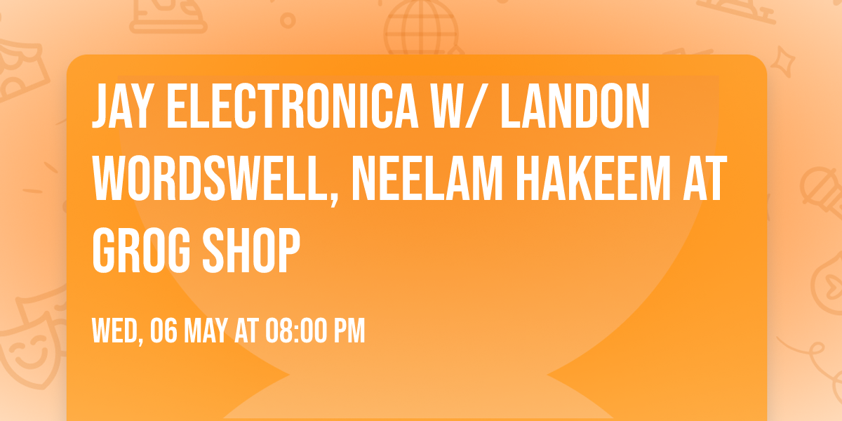 Jay Electronica w\/ Landon Wordswell, Neelam Hakeem at Grog Shop