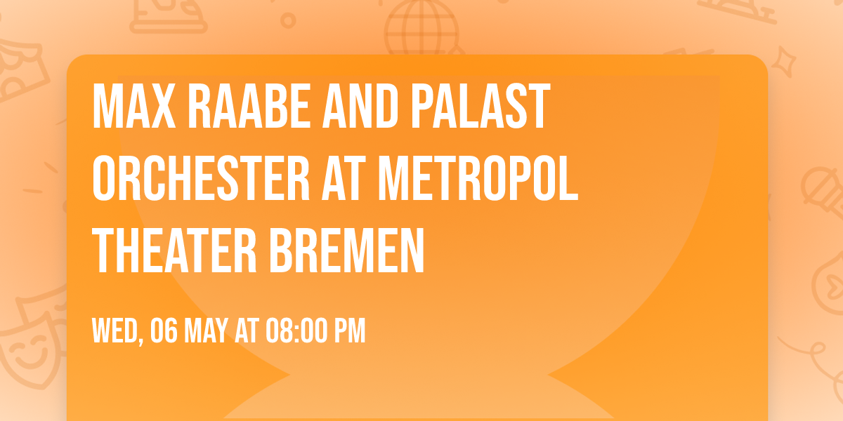 Max Raabe and Palast Orchester at Metropol Theater Bremen