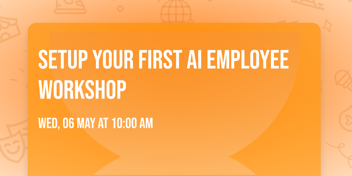 SETUP YOUR FIRST AI EMPLOYEE WORKSHOP
