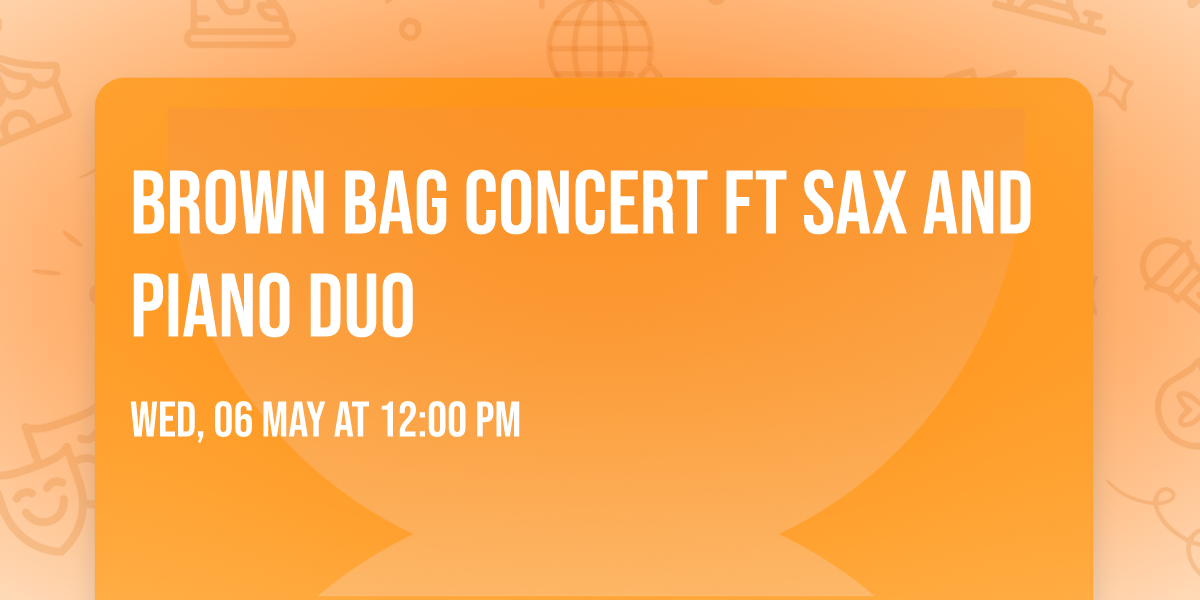Brown Bag Concert ft Sax and Piano duo