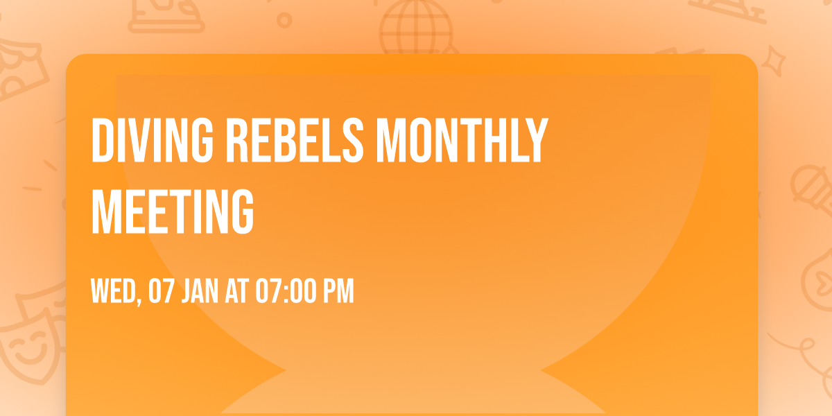 Diving Rebels Monthly Meeting