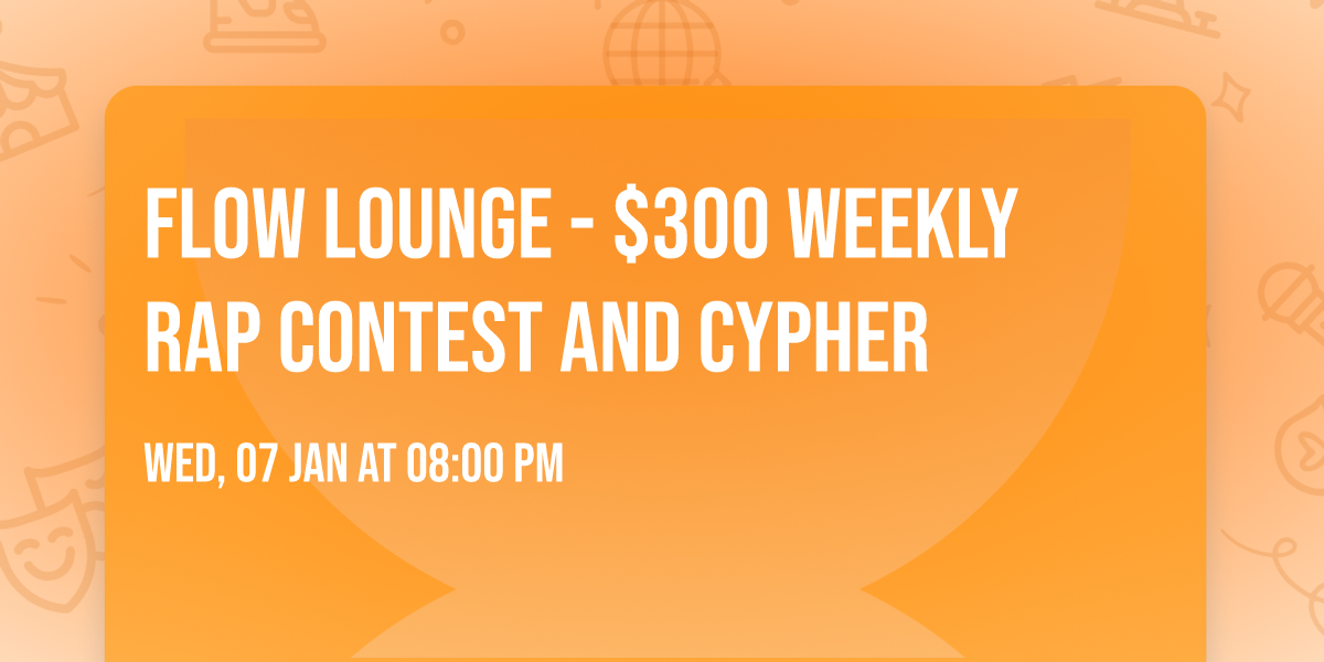 Flow Lounge - $300 Weekly Rap Contest and Cypher