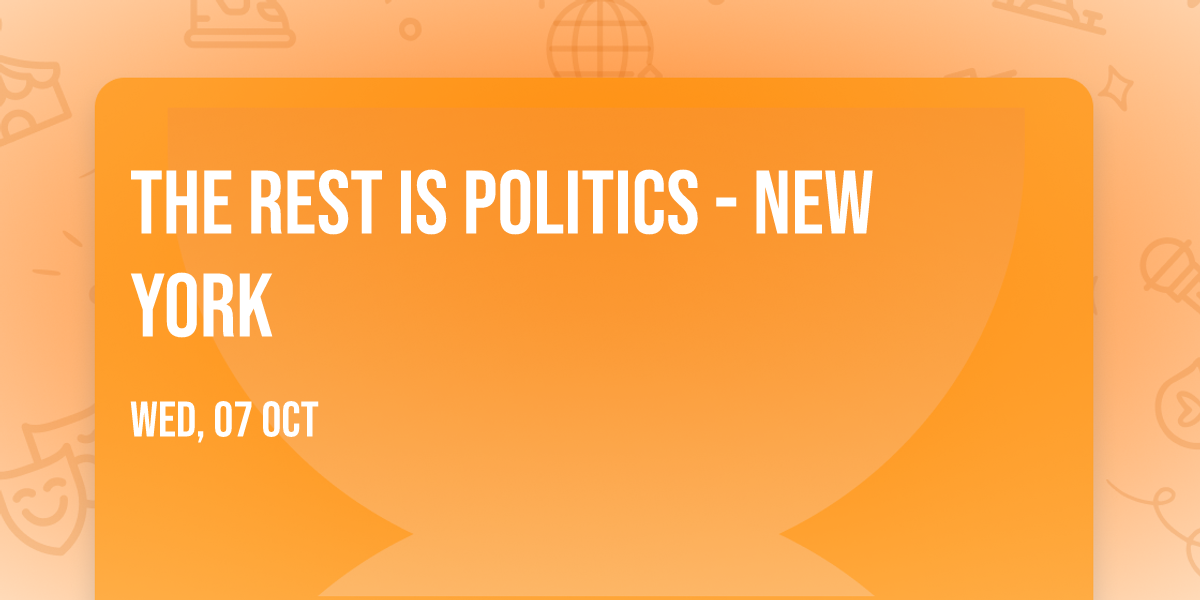 The Rest Is Politics - New York